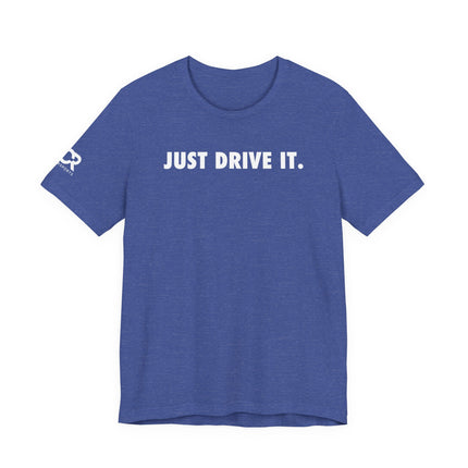 Just Drive It.