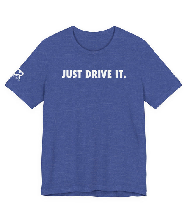 Just Drive It.