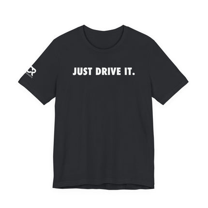 Just Drive It.
