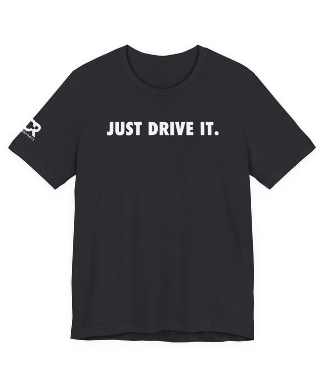 Just Drive It.