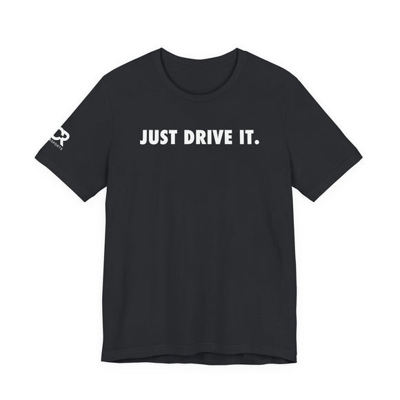 Just Drive It.