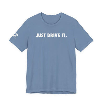 Just Drive It.
