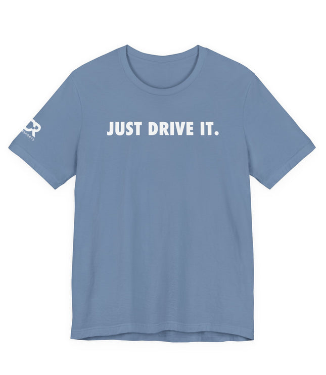 Just Drive It.