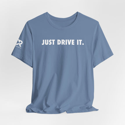 Just Drive It.