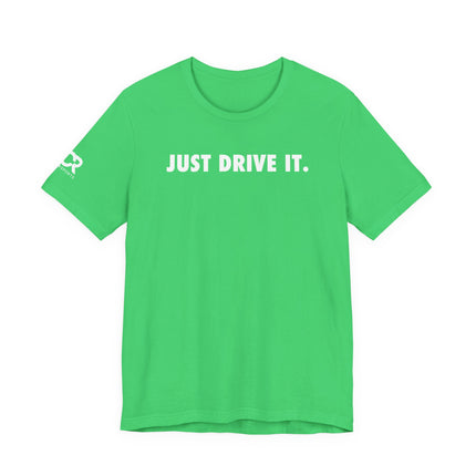 Just Drive It.
