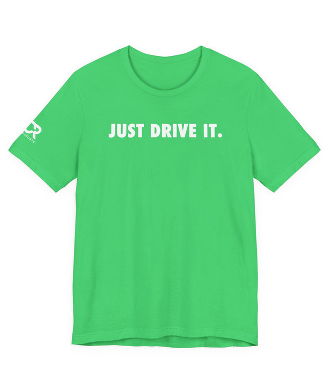 Just Drive It.