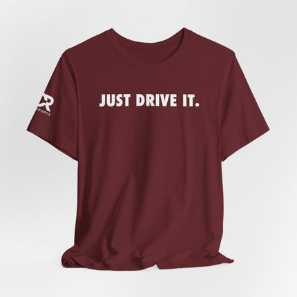 Just Drive It.
