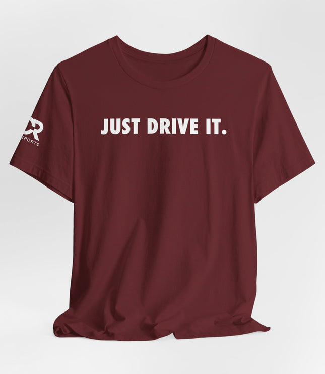 Just Drive It.