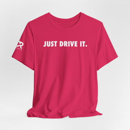 Just Drive It.