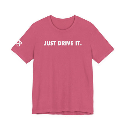 Just Drive It.