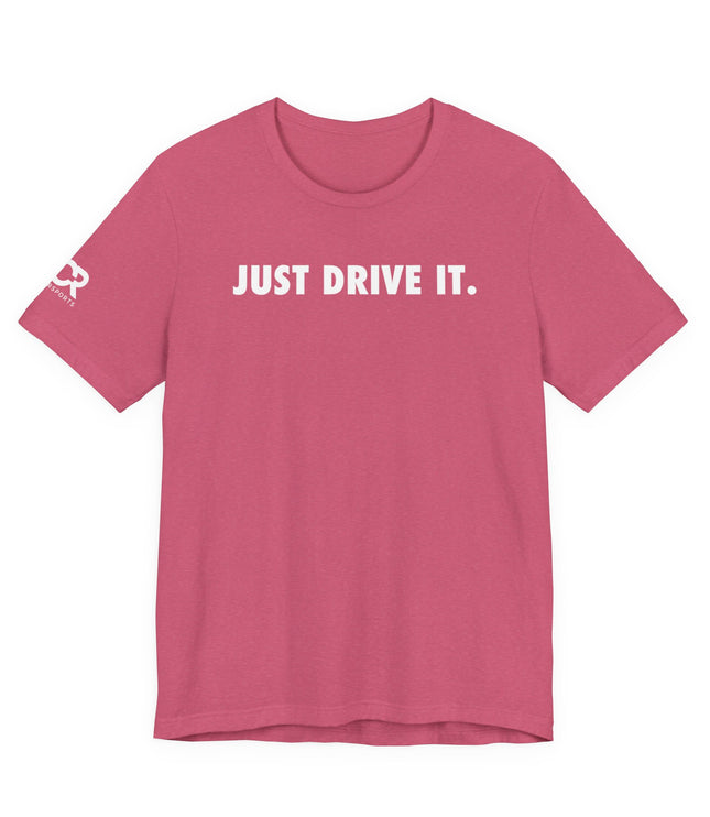 Just Drive It.