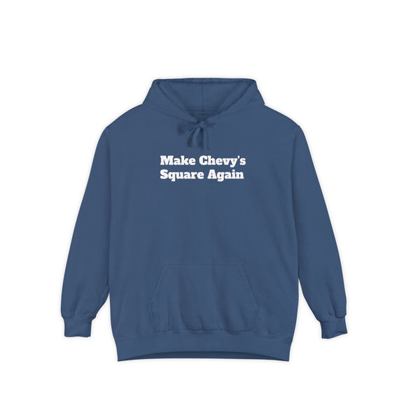 Make Chevy’s Square Again Hoodie