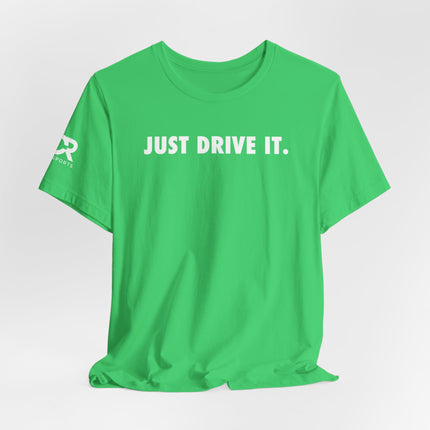 Just Drive It.