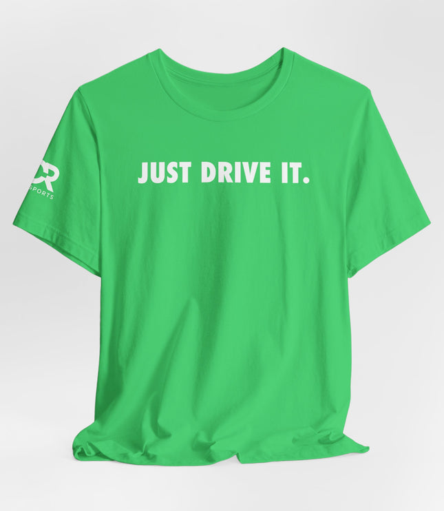 Just Drive It.