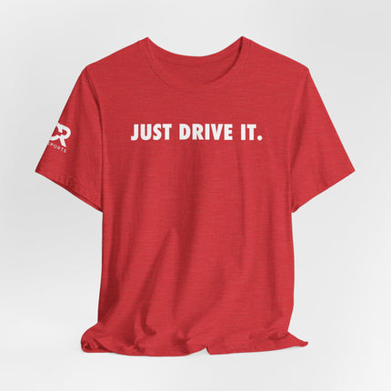 Just Drive It.