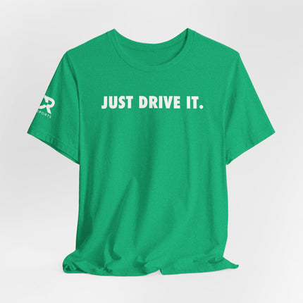 Just Drive It.