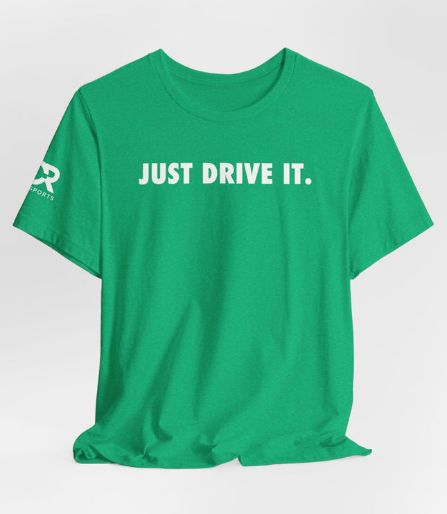 Just Drive It.