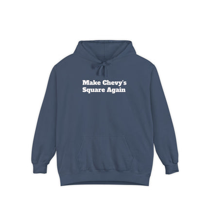 Make Chevy’s Square Again Hoodie
