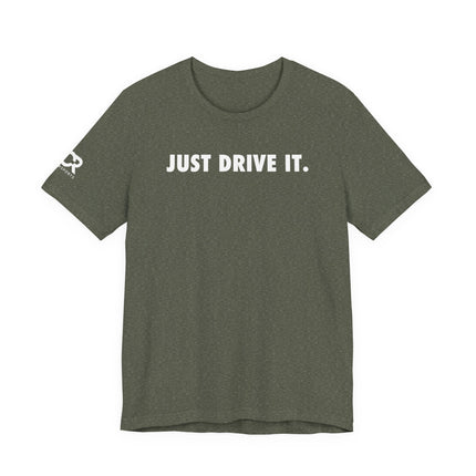 Just Drive It.
