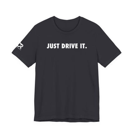 Just Drive It.