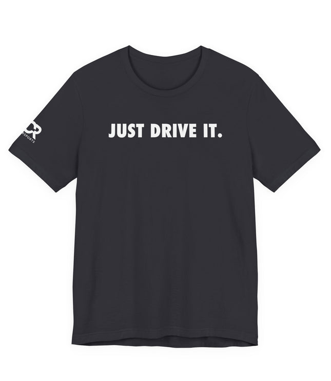 Just Drive It.