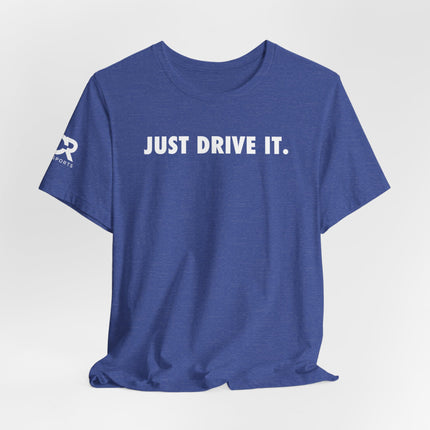 Just Drive It.
