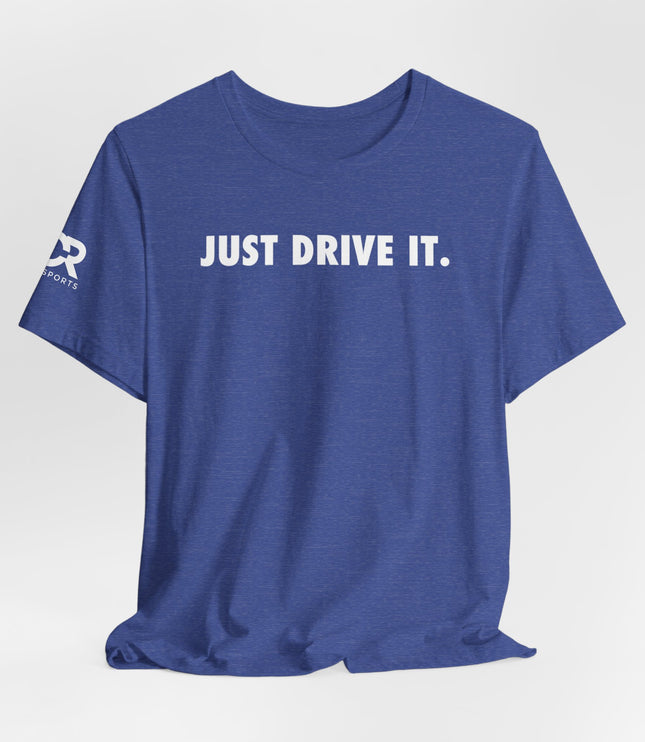 Just Drive It.