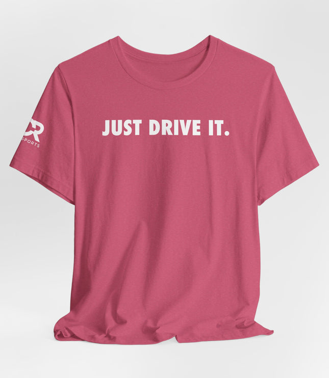 Just Drive It.