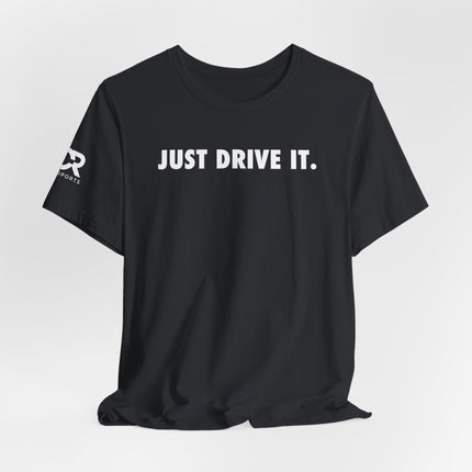 Just Drive It.