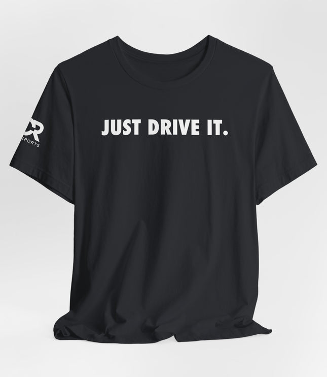 Just Drive It.