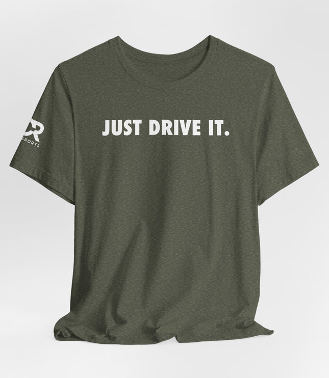 Just Drive It.