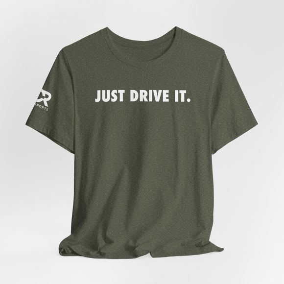 Just Drive It.