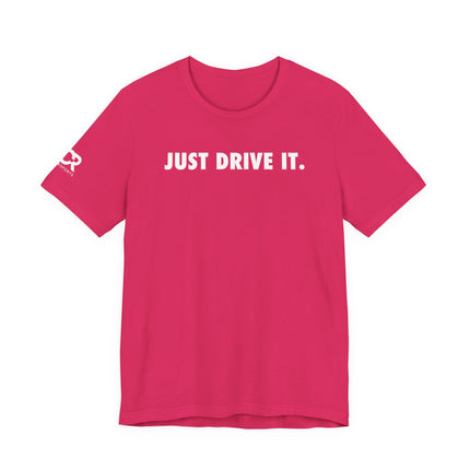 Just Drive It.