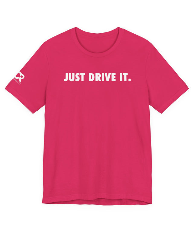 Just Drive It.
