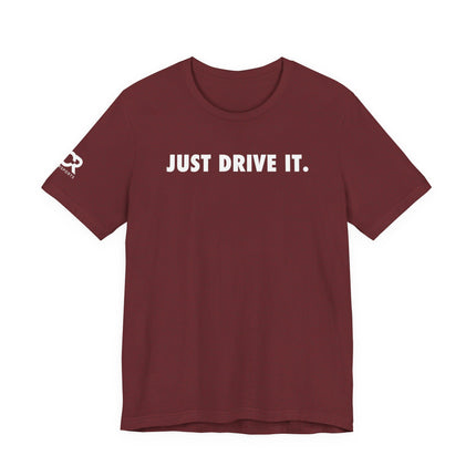 Just Drive It.