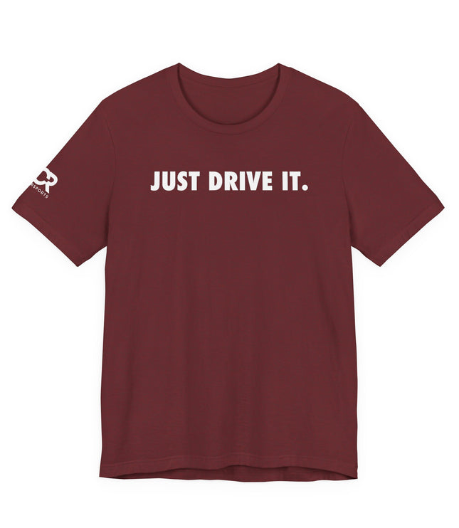 Just Drive It.