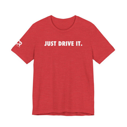 Just Drive It.