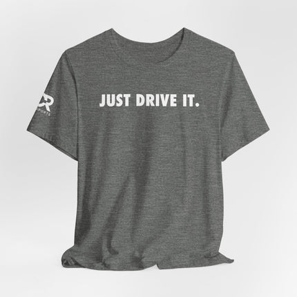 Just Drive It.
