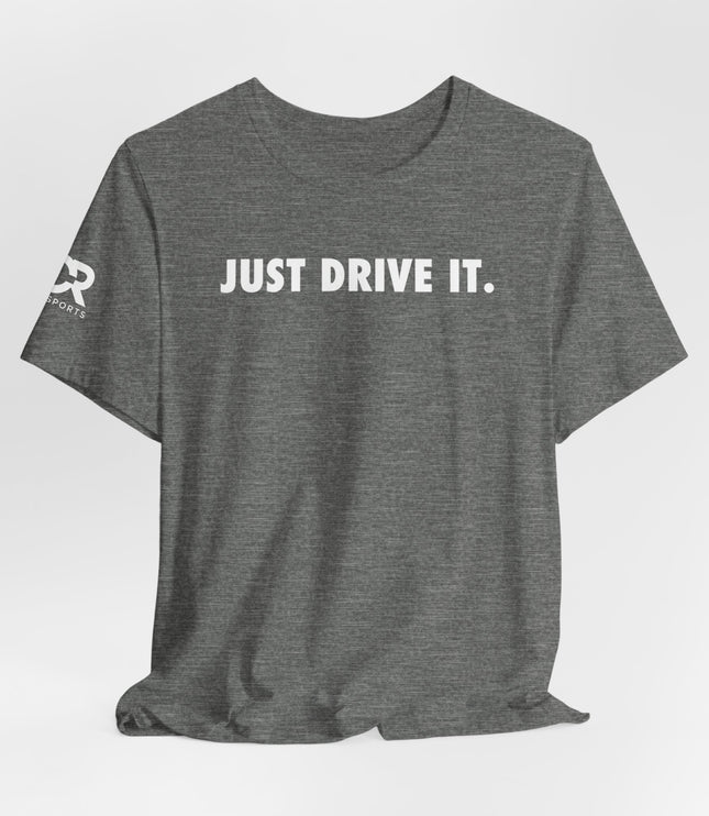 Just Drive It.
