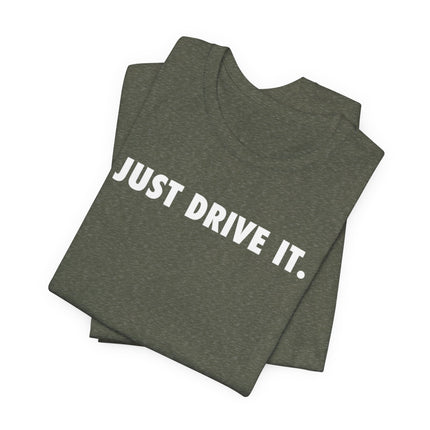 Just Drive It.