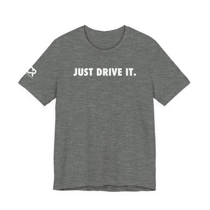 Just Drive It.