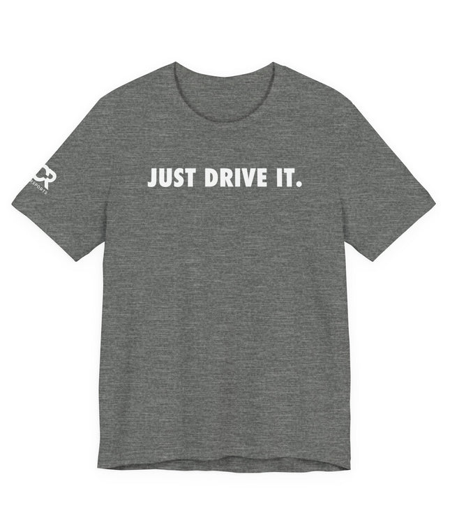 Just Drive It.