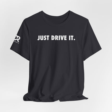 Just Drive It.