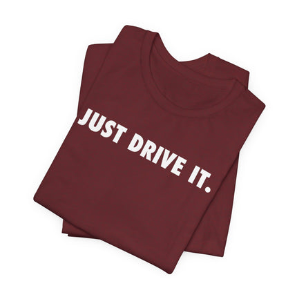 Just Drive It.