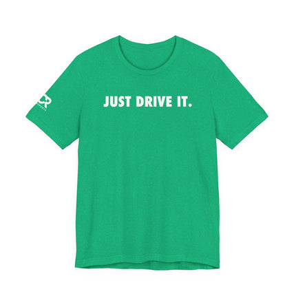 Just Drive It.