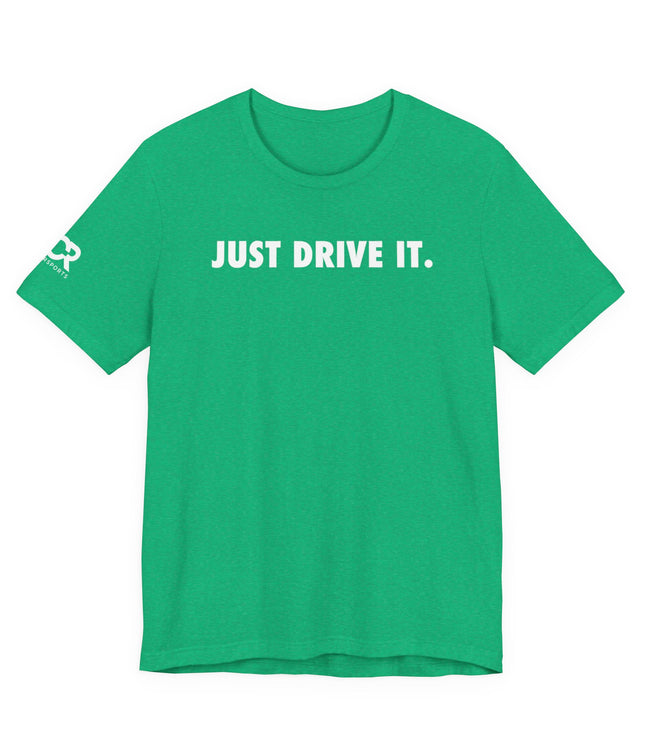 Just Drive It.
